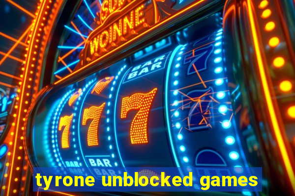 tyrone unblocked games